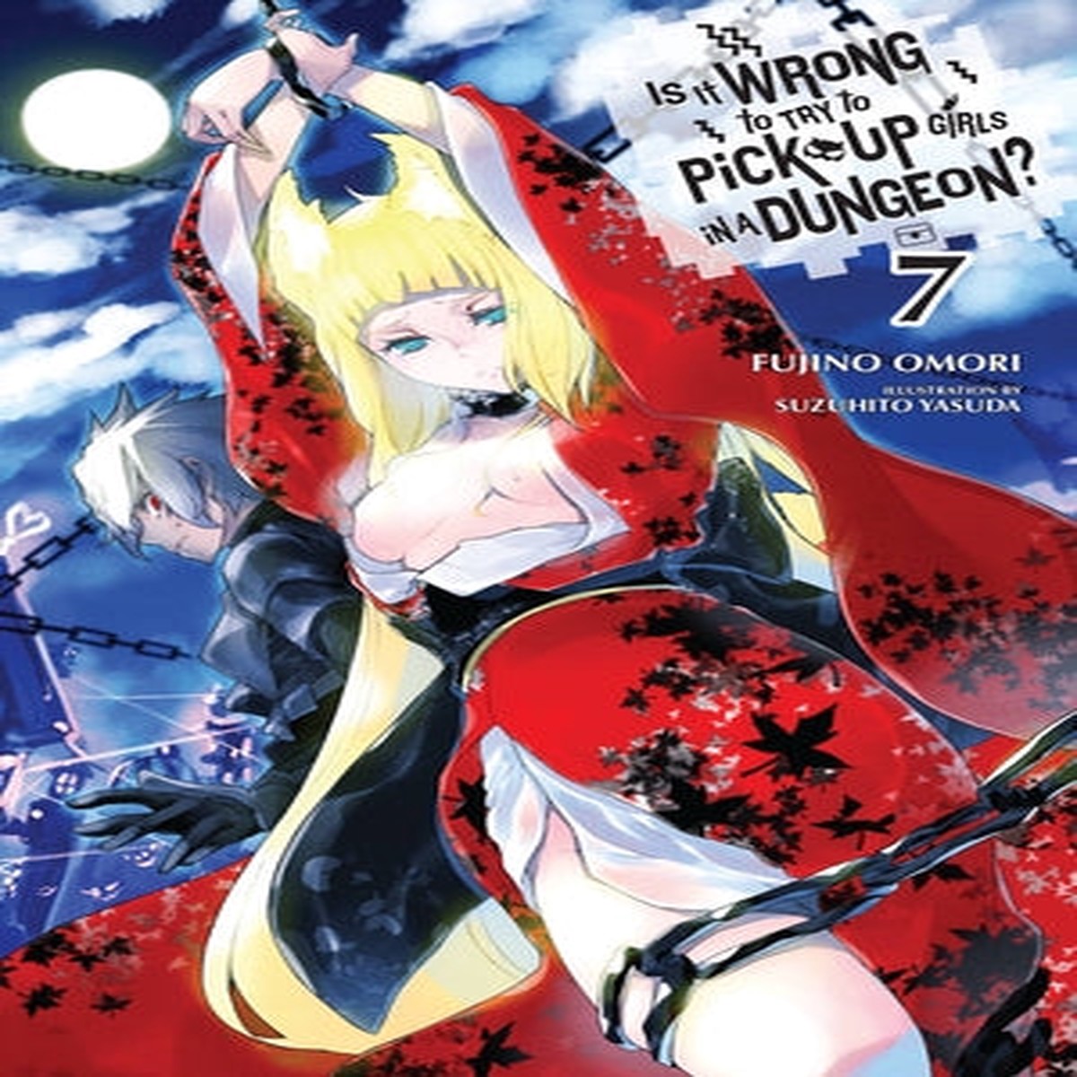 Is It Wrong to Try to Pick Up Girls in a Dungeon Light Novel Volume 7